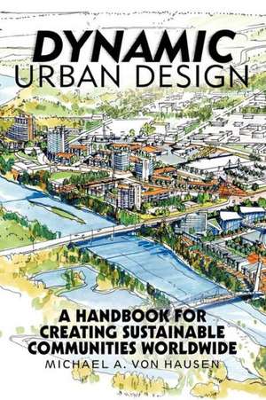 Dynamic Urban Design de Michael A. Von Hausen