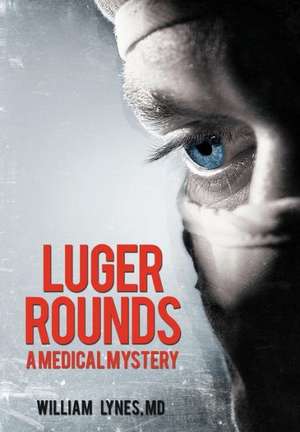 Luger Rounds de William Lynes MD