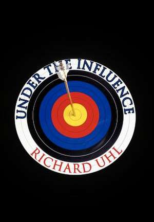 Under the Influence de Richard Uhl