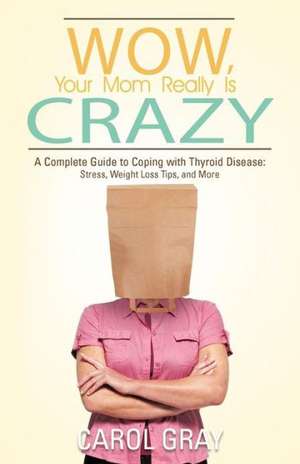 Wow, Your Mom Really Is Crazy de Carol Gray