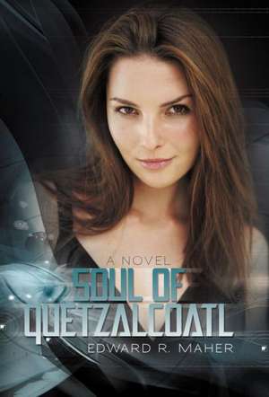 Soul of Quetzalcoatl de Edward R. Maher