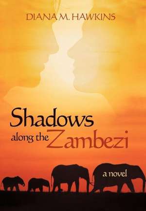 Shadows Along the Zambezi de Diana M. Hawkins