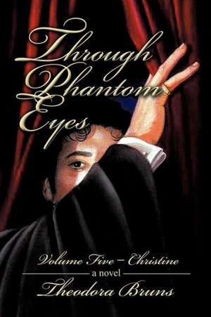 Through Phantom Eyes de Theodora Bruns