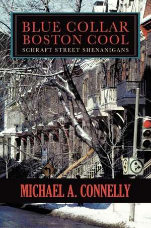 Blue Collar Boston Cool de Michael A. Connelly