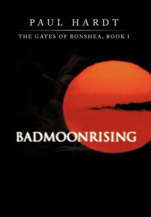 Badmoonrising de Paul Hardt