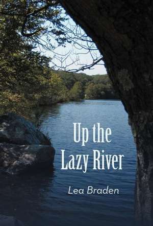 Up the Lazy River de Lea Braden