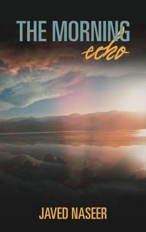 The Morning Echo de Javed Naseer
