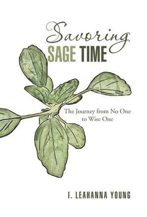 Savoring Sage Time de I Leahanna Young