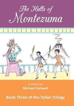 The Halls of Montezuma de Michael Cantwell