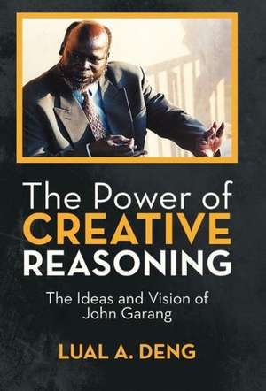 The Power of Creative Reasoning de Lual A. Deng