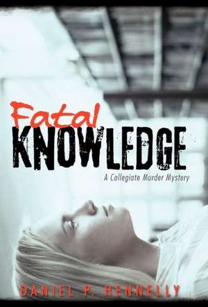 Fatal Knowledge de Daniel P. Hennelly