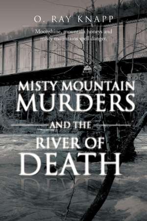 Misty Mountain Murders and the River of Death de O. Ray Knapp