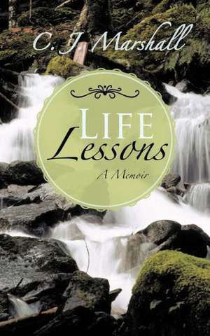 Life Lessons de C. J. Marshall