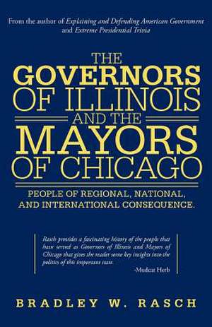 The Governors of Illinois and the Mayors of Chicago de Bradley W. Rasch