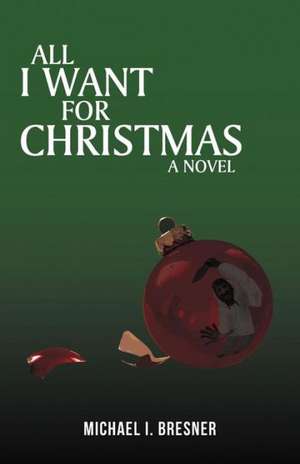 All I Want for Christmas de Michael I. Bresner