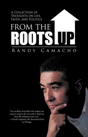 From the Roots Up de Randy Camacho