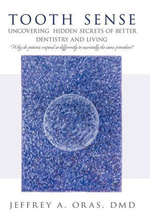 Tooth Sense de Jeffrey A. Oras DMD