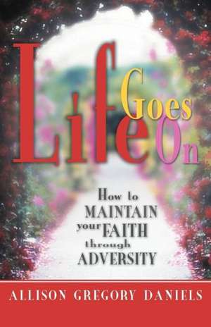 Life Goes on de Allison Gregory Daniels