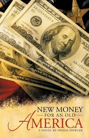 New Money for an Old America de Frieda Dowler