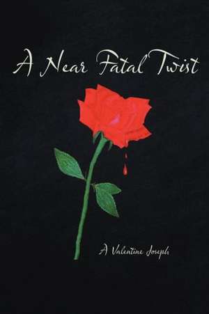 A Near Fatal Twist de A. Valentine Joseph