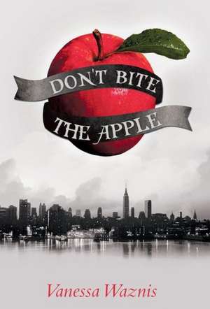 Don't Bite the Apple de Vanessa Waznis