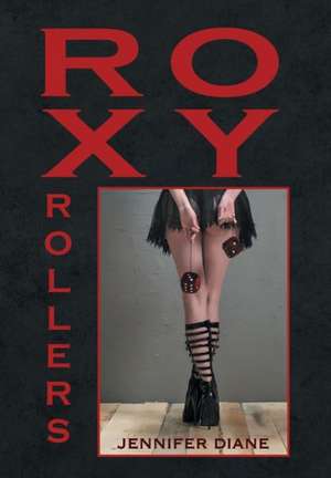 Jennifer Diane: Roxy Rollers