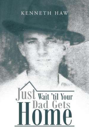 Just Wait 'Til Your Dad Gets Home de Kenneth Haw