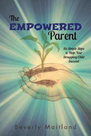 The Empowered Parent de Beverly Maitland