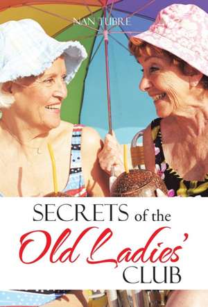 Secrets of the Old Ladies' Club de Nan Tubre