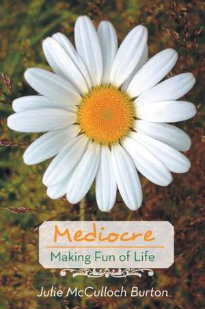 Mediocre de Julie McCulloch Burton