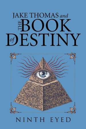 Jake Thomas and the Book of Destiny de Ninth Eyed