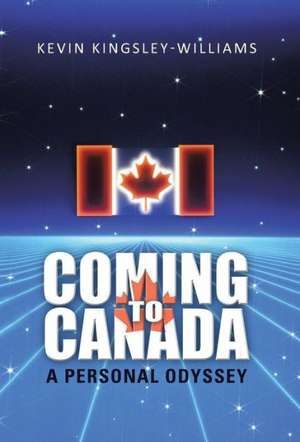 Coming to Canada de Kevin Kingsley-Williams