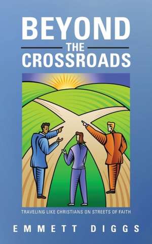 Beyond the Crossroads de Emmett Diggs