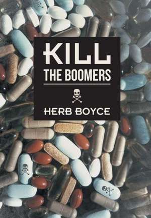 Kill the Boomers de Herb Boyce