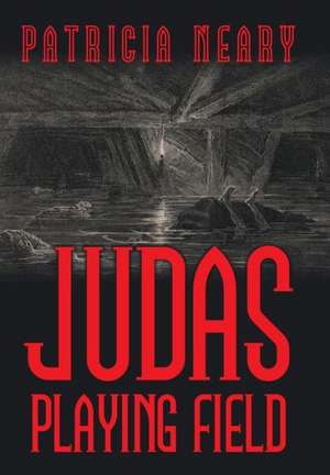 Judas Playing Field de Patricia Neary