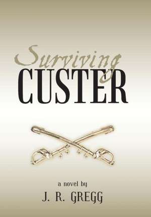 Surviving Custer de J. R. Gregg
