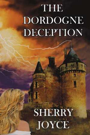 The Dordogne Deception de Sherry Joyce