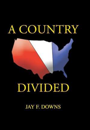 A Country Divided de Jay F. Downs