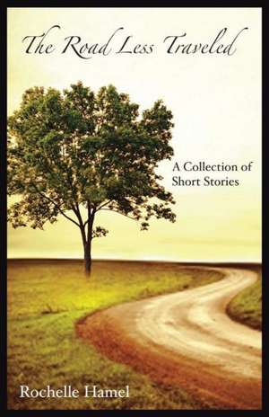 The Road Less Traveled de Rochelle Hamel