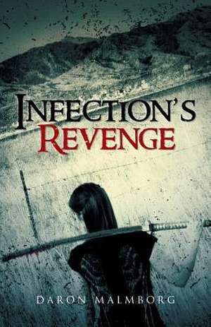 Infection's Revenge de Daron Malmborg