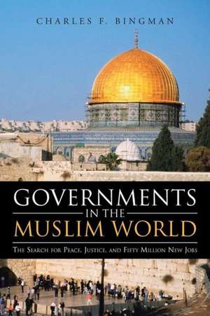 Governments in the Muslim World de Charles F. Bingman