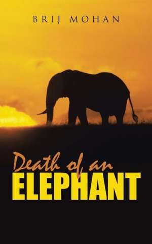 Death of an Elephant de Brij Mohan