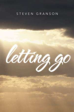 Letting Go de Steven Granson