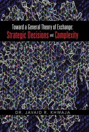 Toward a General Theory of Exchange de Javaid R. Khwaja