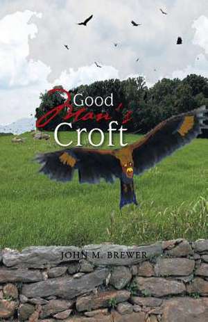 Good Man's Croft de John M. Brewer