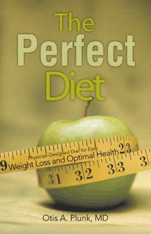 The Perfect Diet de MD Otis a. Plunk