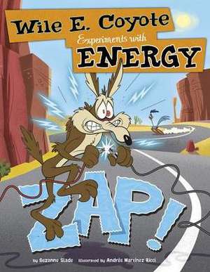 Zap!: Wile E. Coyote Experiments with Energy de Suzanne Slade