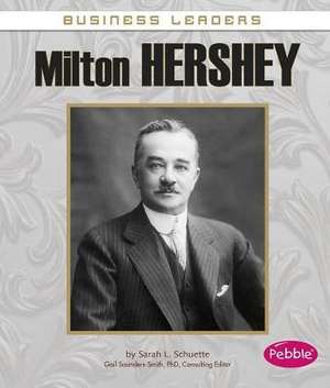 Milton Hershey de Sarah L. Schuette