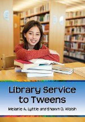 Library Service to Tweens de Melanie A. Lyttle