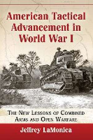 American Tactical Advancement in World War I de Jeffrey LaMonica